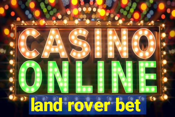 land rover bet